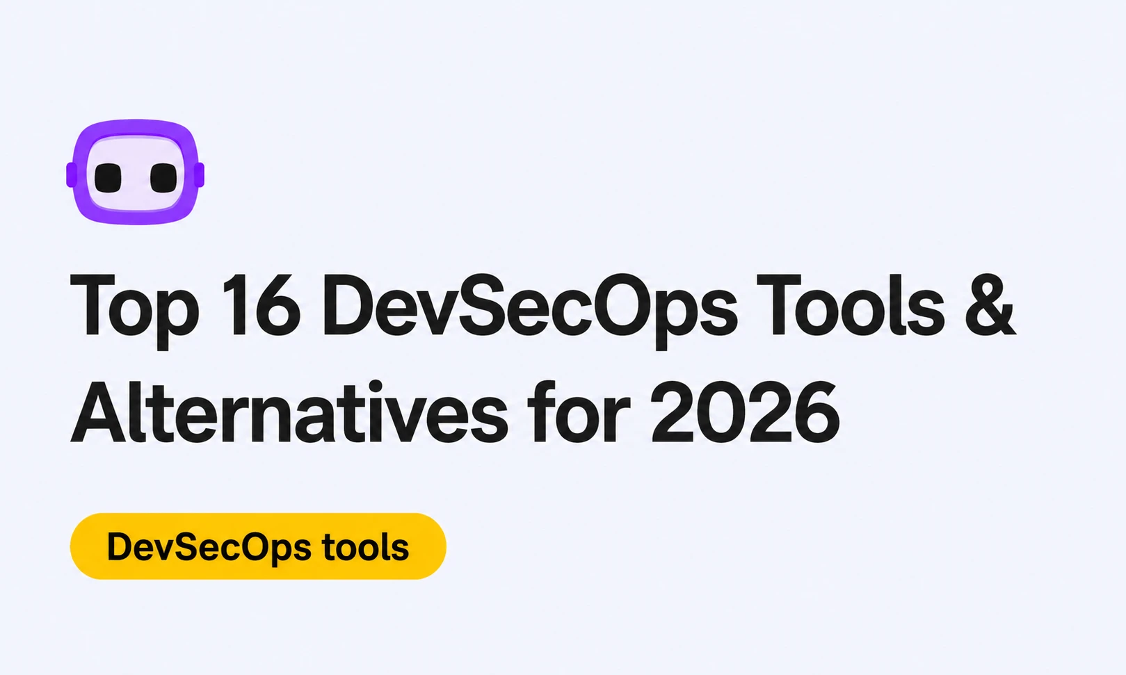 Top 16 DevSecOps Tools & Alternatives for 2026